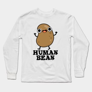 Human Bean Cute Human Being Food Pun Long Sleeve T-Shirt